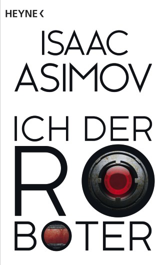 Isaac Asimov: Ich, der Roboter