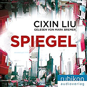 Cixin Liu: Spiegel (Hörbuch)