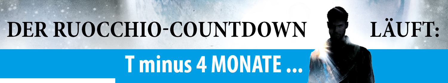 Der Ruocchio-Countdown: T minus 4 Monate