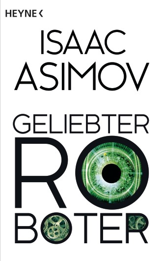 Isaac Asimov: Geliebter Roboter