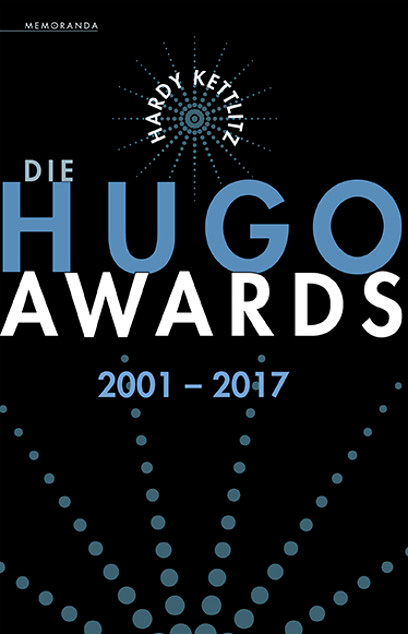 Hardy Kettlitz: Die Hugo Awards 2001-2017