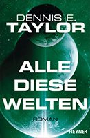 Dennis E. Taylor: Alle diese Welten