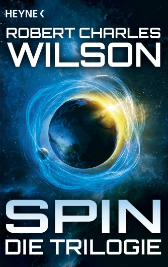 Robert Charles Wilson: Spin - Die Trilogie