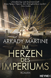 m Herzen des Imperiums von Arkady Martine