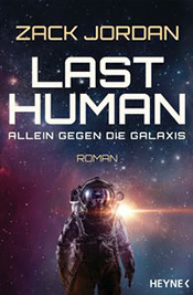 Zack Jordans Romandebüt „Last Human – Allein gegen die Galaxis“ 