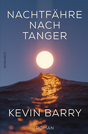 „Nachtfähre nach Tanger“ von Kevin Barry 