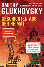 „Geschichten aus der Heimat“ von Dmitry Glukhovsky 