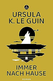 Ursula K. Le Guin Immer nach Hause