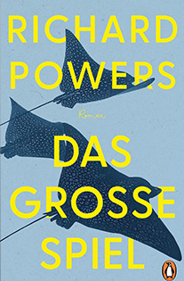 Richard Powers Das große Spiel