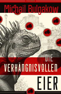 Michail Bulgakow - Die verhängnisvollen Eier