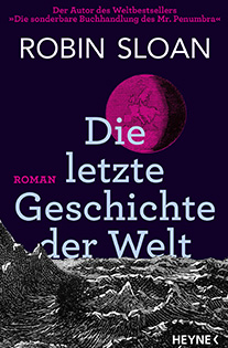 Robin Sloan - Die letzte Geschichte der Welt